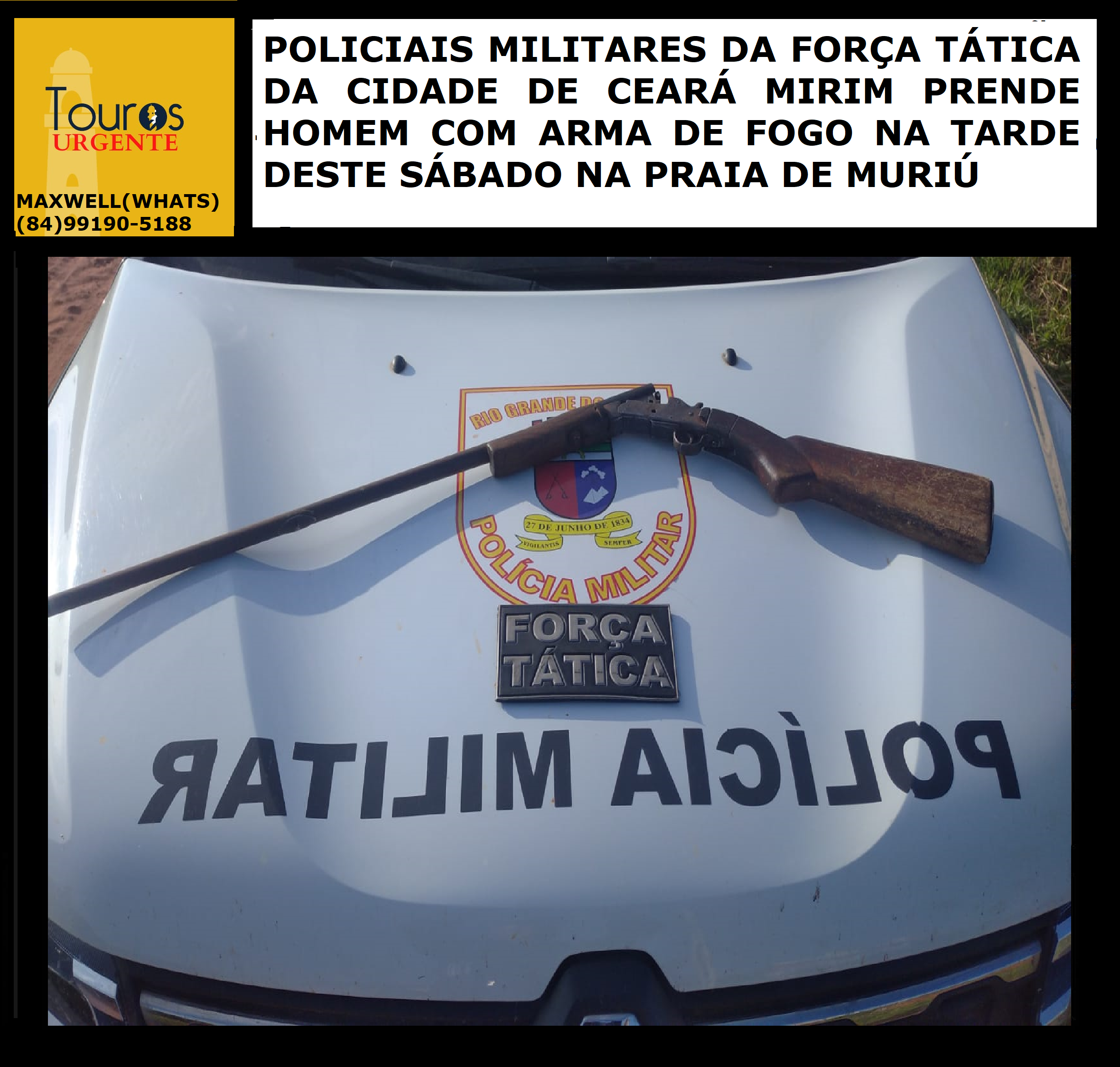 ​POLICIAIS MILITARES DA FORÇA TÁTICA DA CIDADE DE CEARÁ MIRIM PRENDE..
