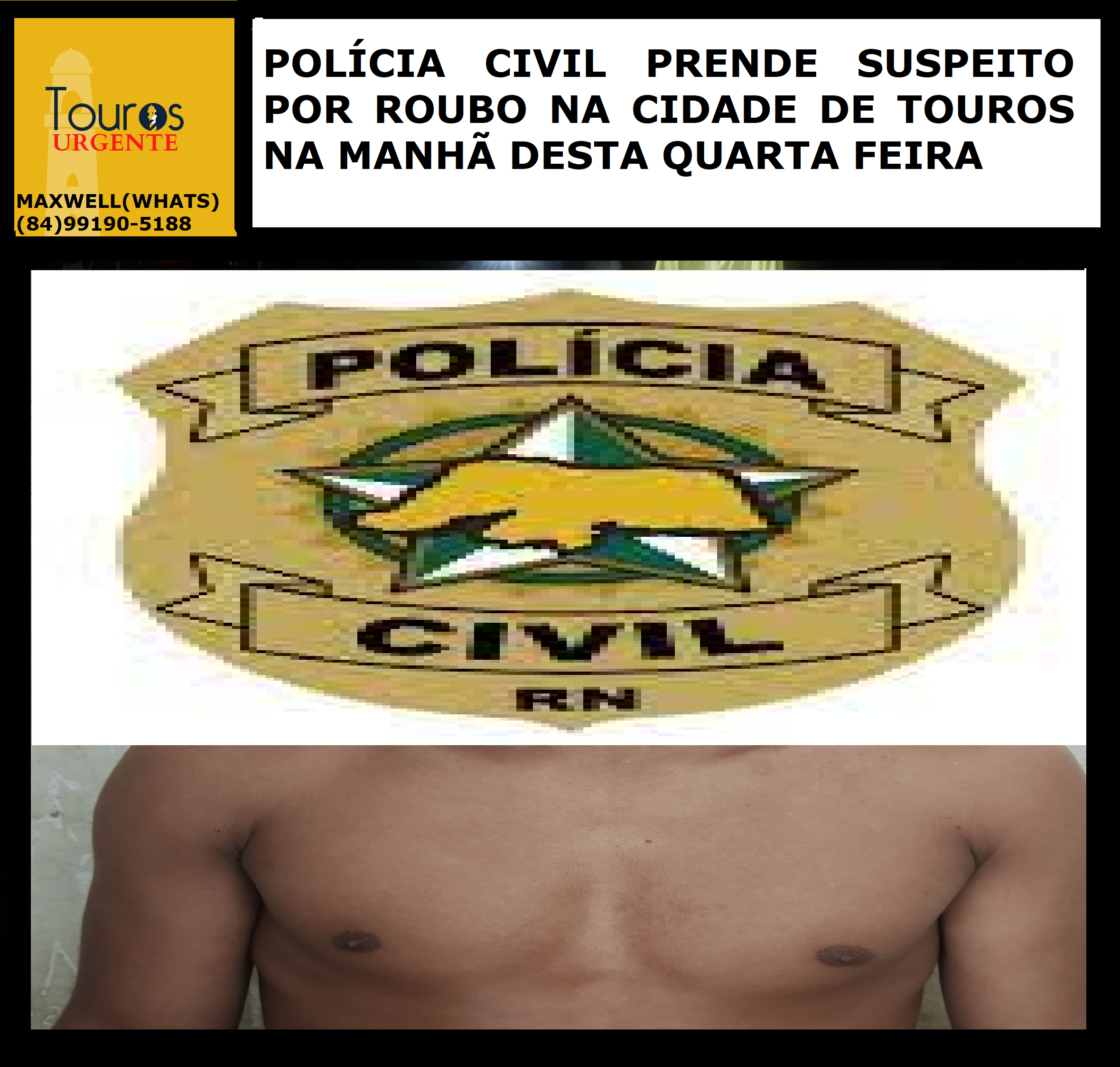​POLÍCIA CIVIL PRENDE SUSPEITO POR ROUBO NA CIDADE DE TOUROS NA MANHÃ